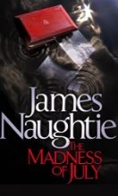 The Madness of July by James Naughtie