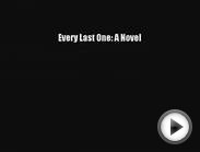 Every Last One: A Novel Read Download Free