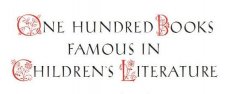 One Hundred Books Famous in Children’s Literature